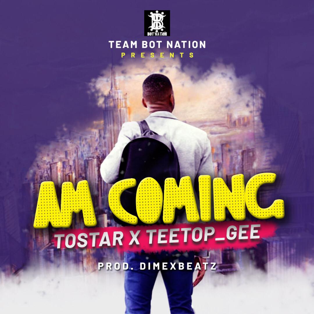 Tostar X Teetop_gee : "AM COMING"